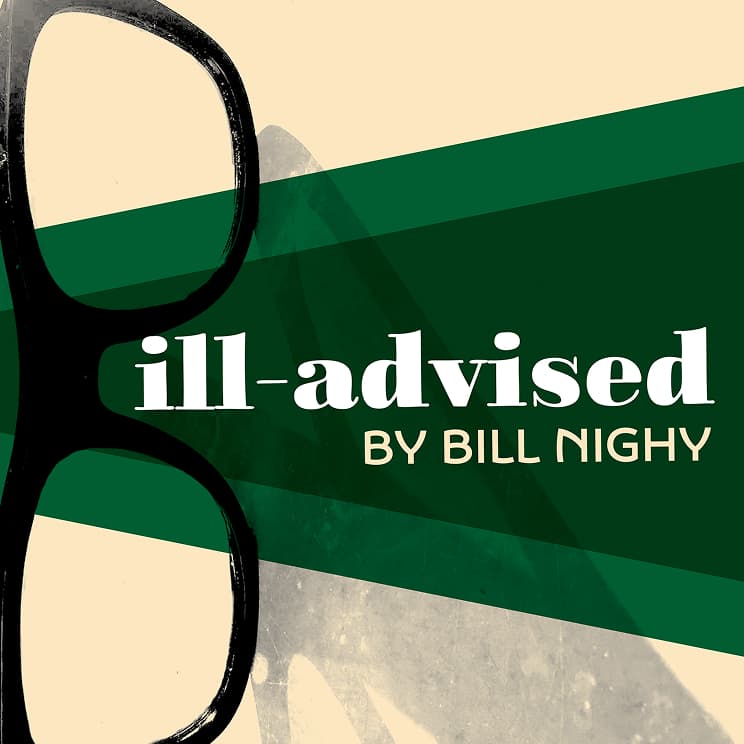 Ill advised By Bill Nighy ill-advised-by-bill-nighy